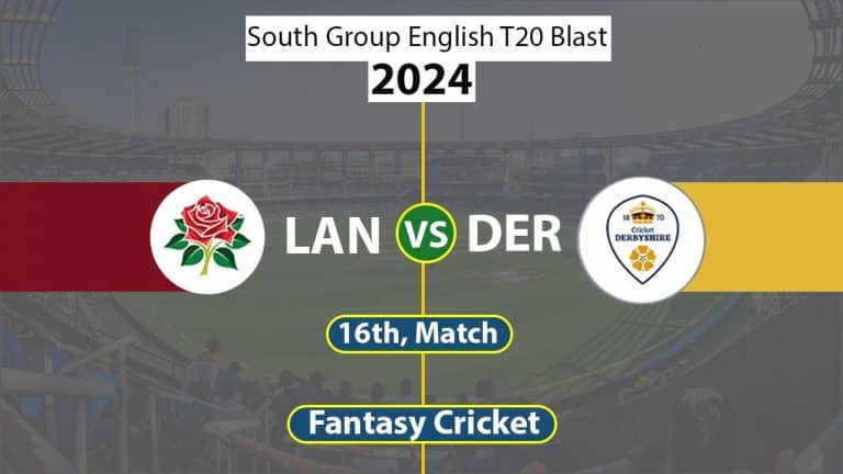 LAN vs DER Dream 11 Team, South Group English T20 Blast